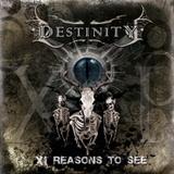 Destinity - XI Reasons To See