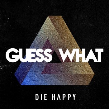 Die Happy - Guess What