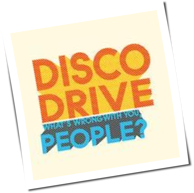 Disco Drive - What's Wrong With You, People?