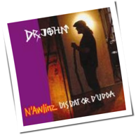 Dr. John - N'Awlinz Dis, Dat Or D'Udda
