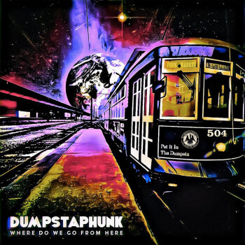 Dumpstaphunk - Where Do We Go From Here Artwork