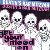 Dustin's Bar Mitzvah - Get Your Mood On