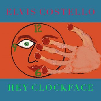 Elvis Costello - Hey Clockface Artwork