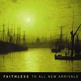 Faithless - To All New Arrivals Artwork