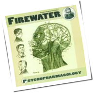 Firewater - Psychopharmacology