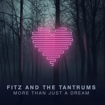 Fitz And The Tantrums - More Than Just A Dream