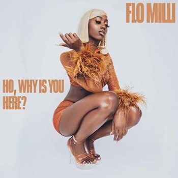 Flo Milli - Ho, Why Is You Here? Artwork