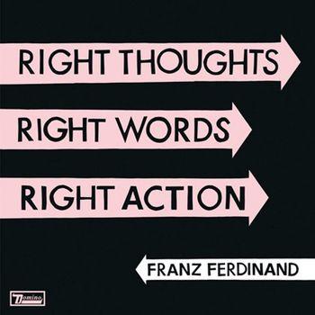 Franz Ferdinand - Right Thoughts, Right Words, Right Action Artwork