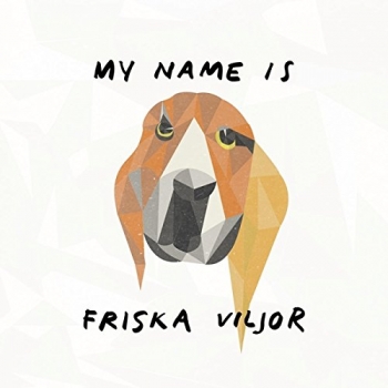 Friska Viljor - My Name Is Friska Viljor Artwork