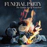 Funeral Party - The Golden Age of Knowhere Artwork
