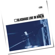 Glashaus - Live In Berlin