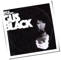 Gus Black - Today Is Not The Day To Fuck With Gus Black
