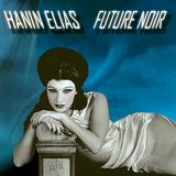 Hanin Elias - Future Noir Artwork