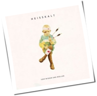 Heisskalt - Vom Wissen Und Wollen