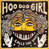 Hoo Doo Girl - ... Calls The Shots