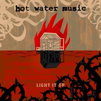 Hot Water Music - Light It Up Artwork