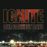 Ignite - Our Darkest Days Artwork