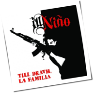 Ill Niño - Till Death, La Familia