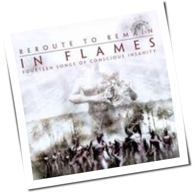 In Flames - Reroute To Remain - Fourteen Songs Of Conscious Madness