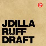 J Dilla - Ruff Draft Artwork