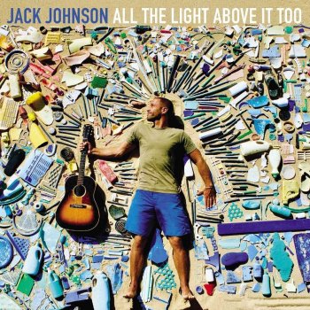 Jack Johnson - All The Light Above It Too Artwork
