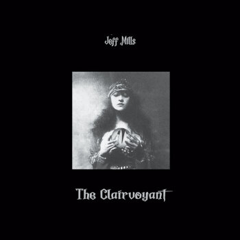 Jeff Mills - The Clairvoyant Artwork