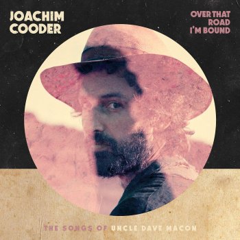 Joachim Cooder - Over That Road I'm Bound