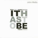John Watts - It Has To Be