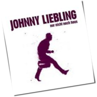 Johnny Liebling - Nur Nicht Nach Haus