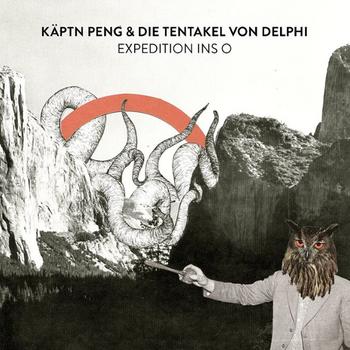 Käptn Peng & Die Tentakel Von Delphi - Expedition Ins O Artwork
