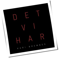 Kari Bremnes - Det Vi Har