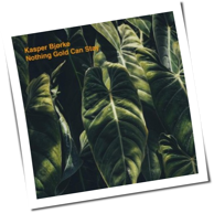 Kasper Bjørke - Nothing Gold Can Stay
