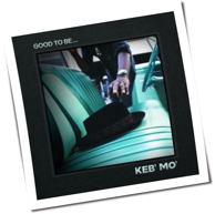 Keb' Mo' - Good To Be