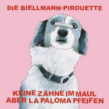 Keine Zähne Im Maul Aber La Paloma Pfeifen - Die Biellmann-Pirouette Artwork