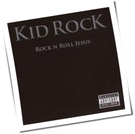 Kid Rock - Rock N Roll Jesus