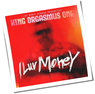 King Orgasmus One - I Luv Money