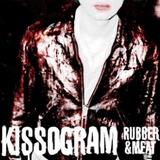 Kissogram - Rubber & Meat Artwork