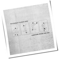 Kochkraft Durch KMA - Hardcore Never Dies Das