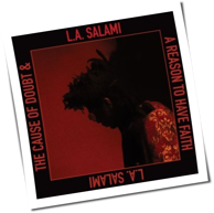 L.A. Salami - The Cause Of Doubt & A Reason To Have Faith