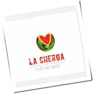 La Cherga - Fake No More