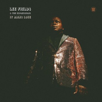 Lee Fields & The Expressions - It Rains Love