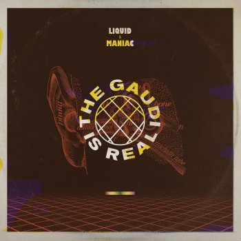 Liquid & Maniac - The Gaudi Is Real