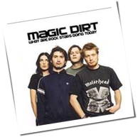 Magic Dirt - What Are Rock Stars Doing Today