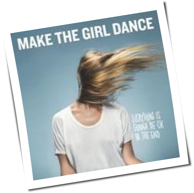 Make The Girl Dance - Everything Is Gonna Be Okay In The End