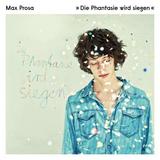Max Prosa - Die Phantasie Wird Siegen Artwork