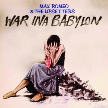 Max Romeo & The Upsetters - War Ina Babylon Artwork