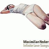 Maximilian Hecker - Infinite Love Songs Artwork