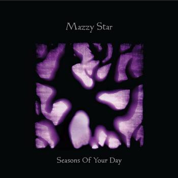 Mazzy Star - Seasons Of Your Day Artwork