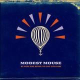 Modest Mouse - We Were Dead Before The Ship Even Sank Artwork