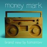 Money Mark - Brand New By Tomorrow Artwork